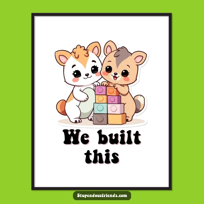 Funny Proud Builders Poster: Animal Construction Art, Hilarious Decor Gift